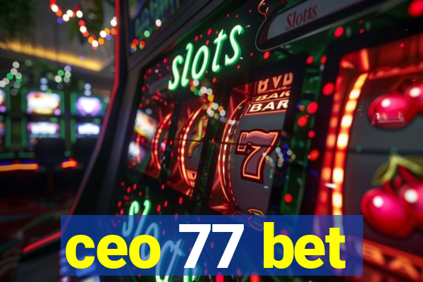 ceo 77 bet